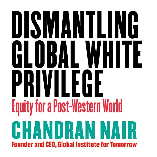 Dismantling Global White Privilege | Chandran Nair episode artwork