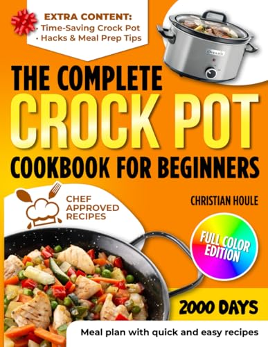 Image of The Complete Crock Pot Cookbook for Beginners: 2000 Days Of No-Fail Crock Pot Recipes With Pantry Staples And Tasty Results Perfect For Busy Families Craving Comfort And Simplicity