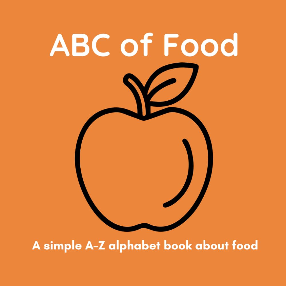 ABC of Food: A Children’s A–Z Alphabet Book About Food for Toddlers and Kids Ages 3–6 (ABC Adventures)