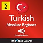 Cover of Learn Turkish - Level 2: Absolute Beginner Turkish: Volume 1: Lessons 1-25