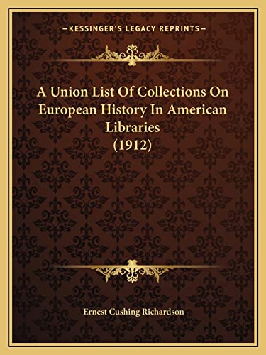 A Union List Of Collections On European History In American Libraries (1912)