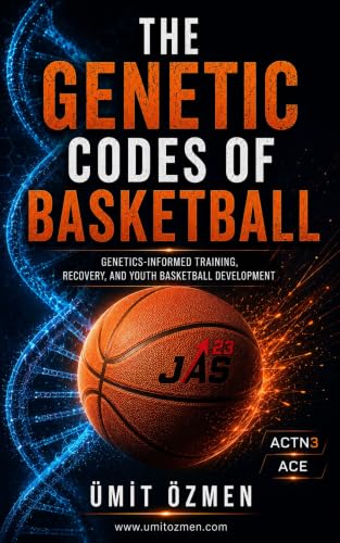 THE GENETIC CODES OF BASKETBALL: Genetics-Informed Training, Recovery, and Youth Basketball Development (English Edition)