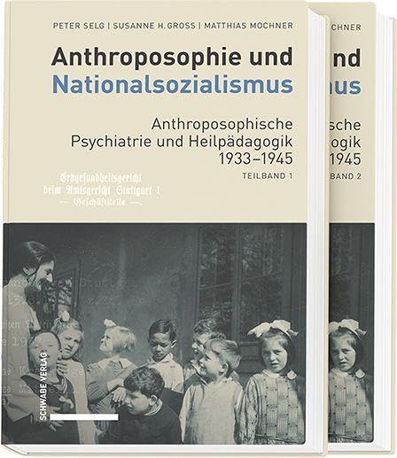 Anthroposophie und Nationalsozialismus. Anthroposophische Psychiatrie und Heilpädagogik 1933-1945