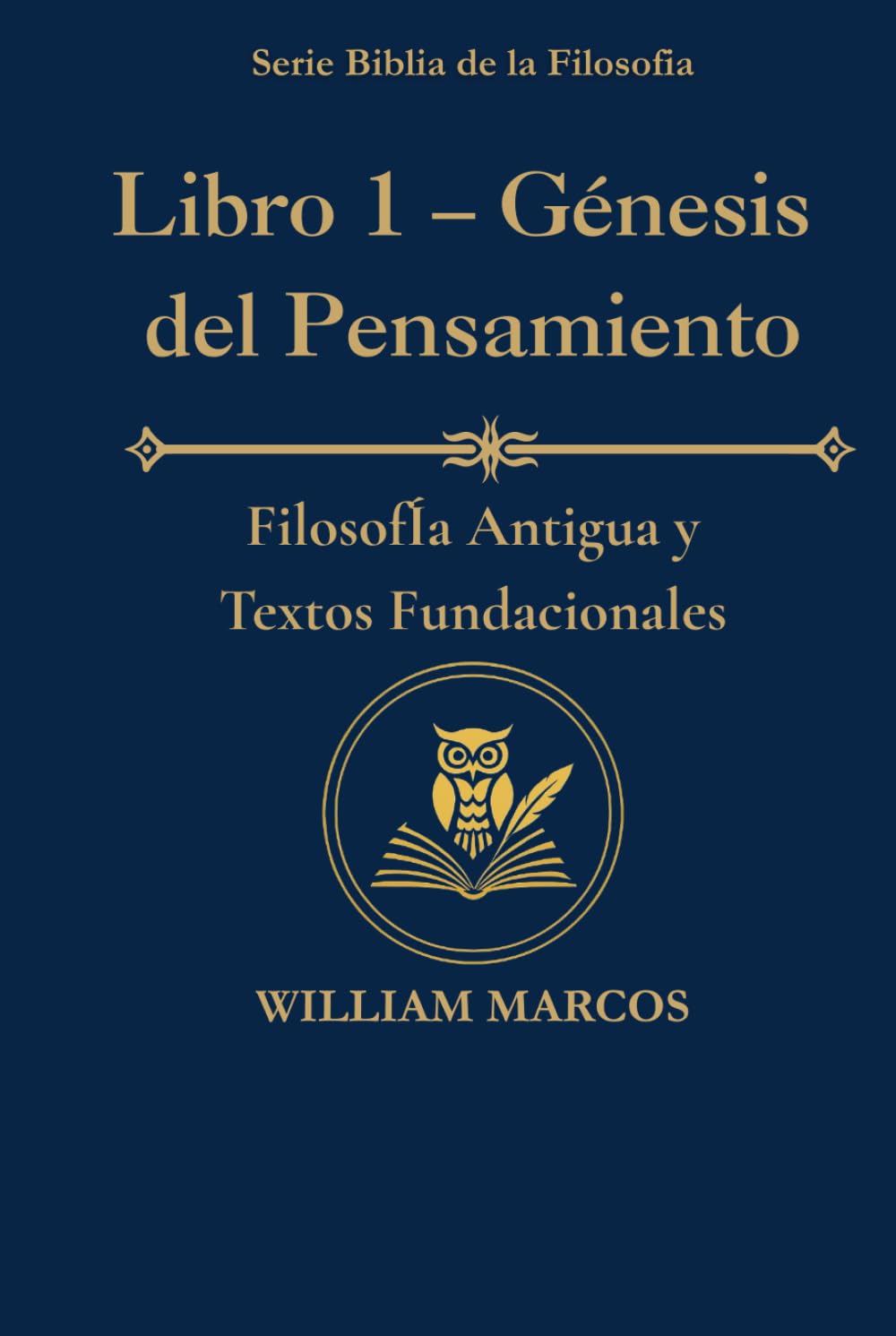Libro 1 – Génesis del pensamiento: Filosofía antigua y textos fundacionales (Los Caminos del Espíritu y la Razón)