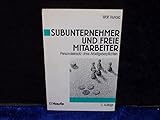 Subunternehmer und freie Mitarbeiter. Personaleinsatz ohne Arbeitgeberpflichten