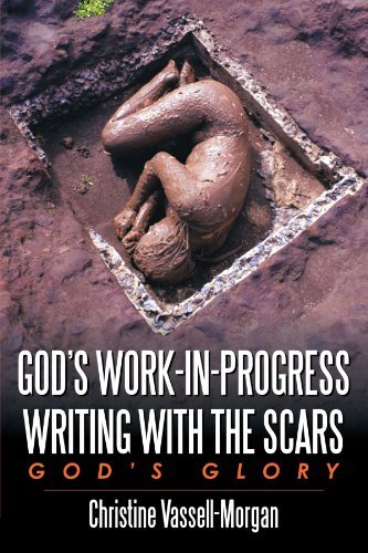  [(God\'s Work-in-Progress Writing with the Scars : God\'s Glory)] [By (author) Christine A. Vassell-Morgan] published on (March, 2010)