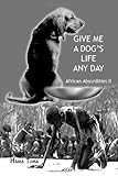 hama astana 110  Give Me a Dog\'s Life Any Day: African Absurdities II