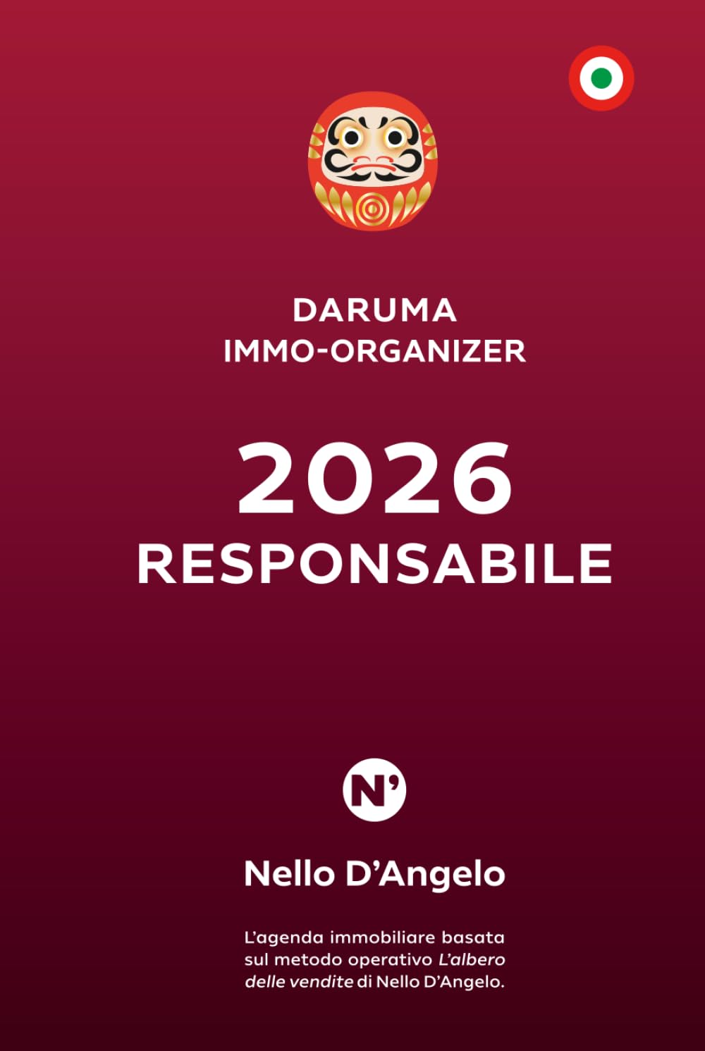 DARUMA IMMO-ORGANIZER: RESPONSABILE: L’agenda immobiliare basata sul metodo operativo L’albero delle vendite di Nello D’Angelo.