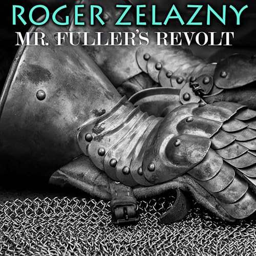 Mr. Fuller's Revolt by Roger Zelazny episode artwork