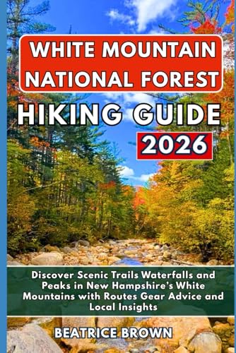 White Mountain National Forest Hiking Guide 2026: Discover Scenic Trails Waterfalls and Peaks in New...