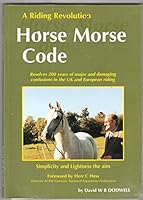The Horse Morse Code: A Riding Revolution, Simplicity, Lightness the Aim 0953899705 Book Cover