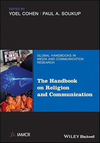 The Handbook of Religion and Communication (Global Handbooks in Media and Communication Research)