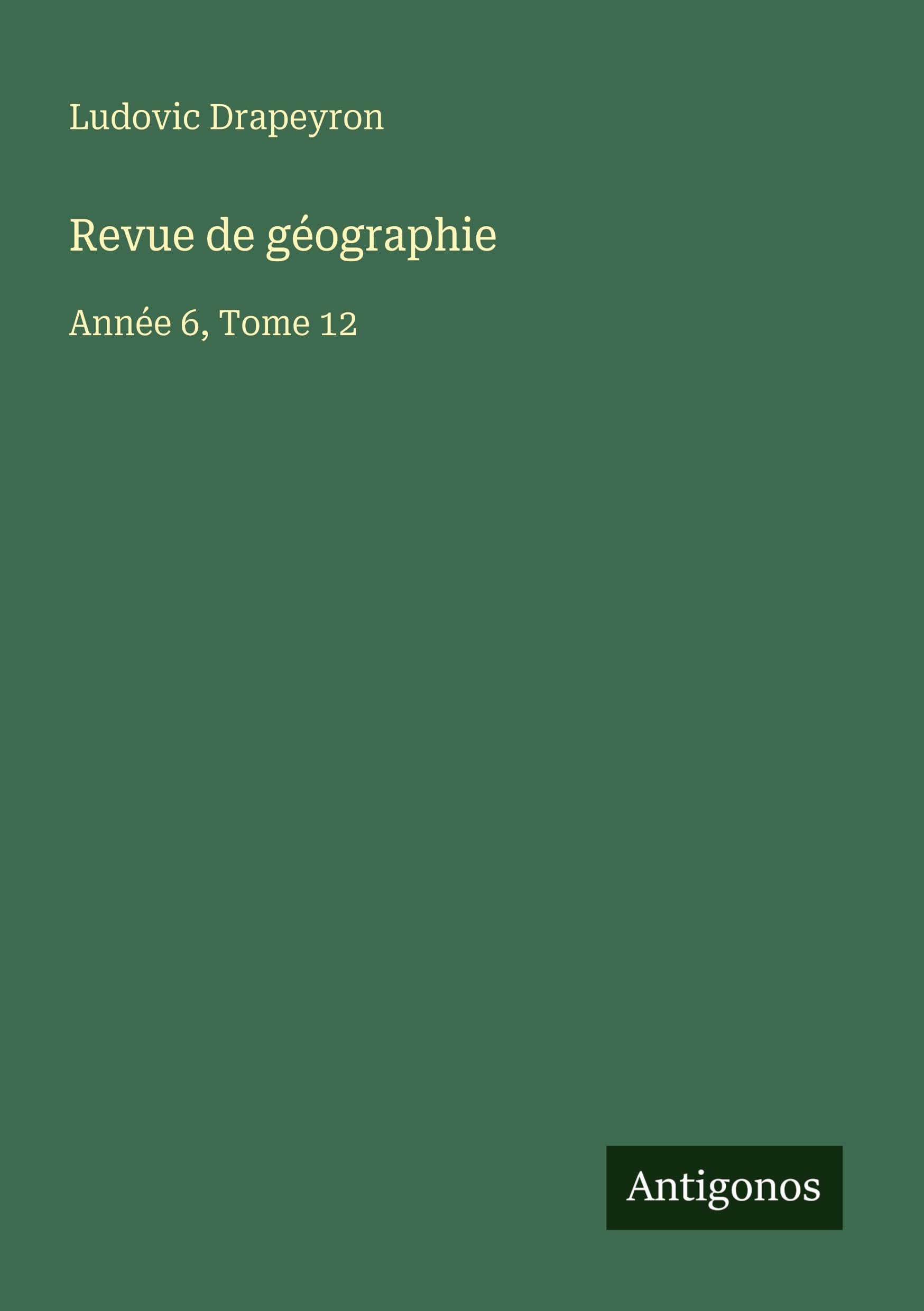 Revue de géographie: Année 6, Tome 12