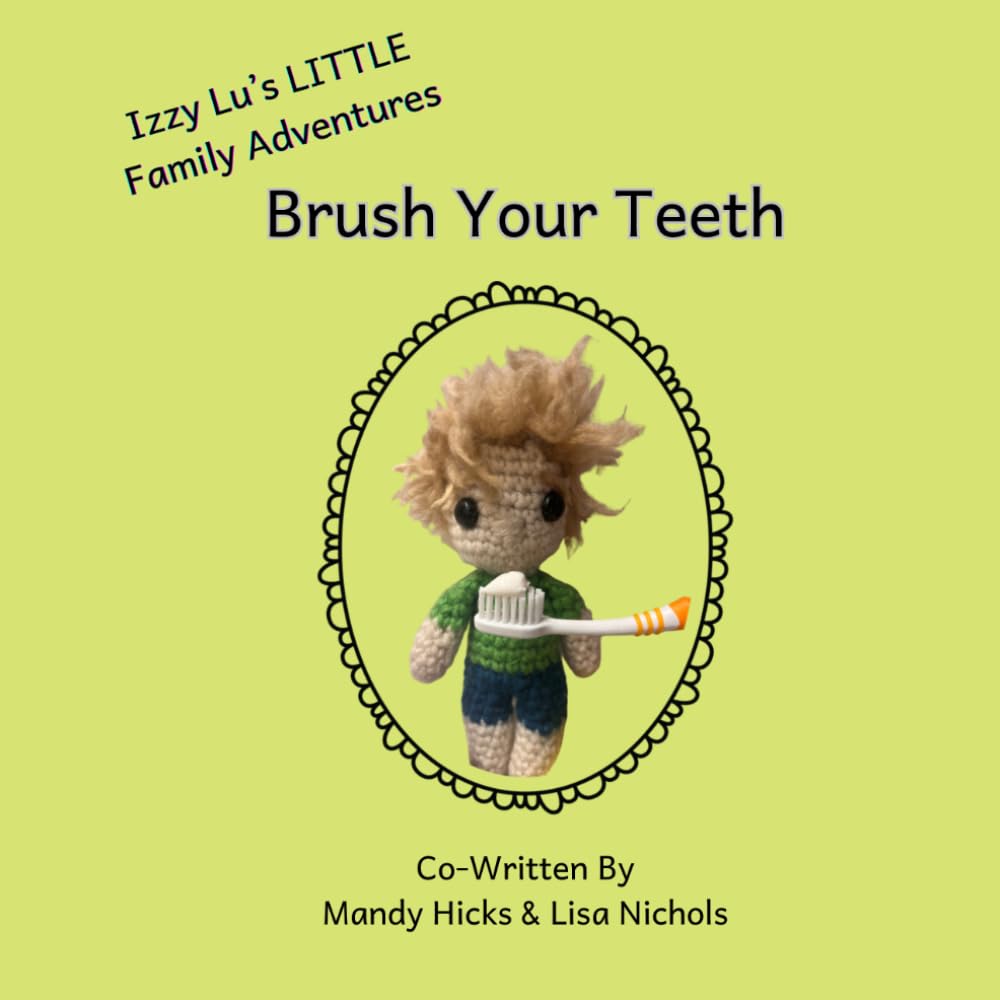 Brush Your Teeth (Izzy Lu's LITTLE Family Adventures)