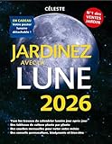 Jardinez avec la lune 2026...