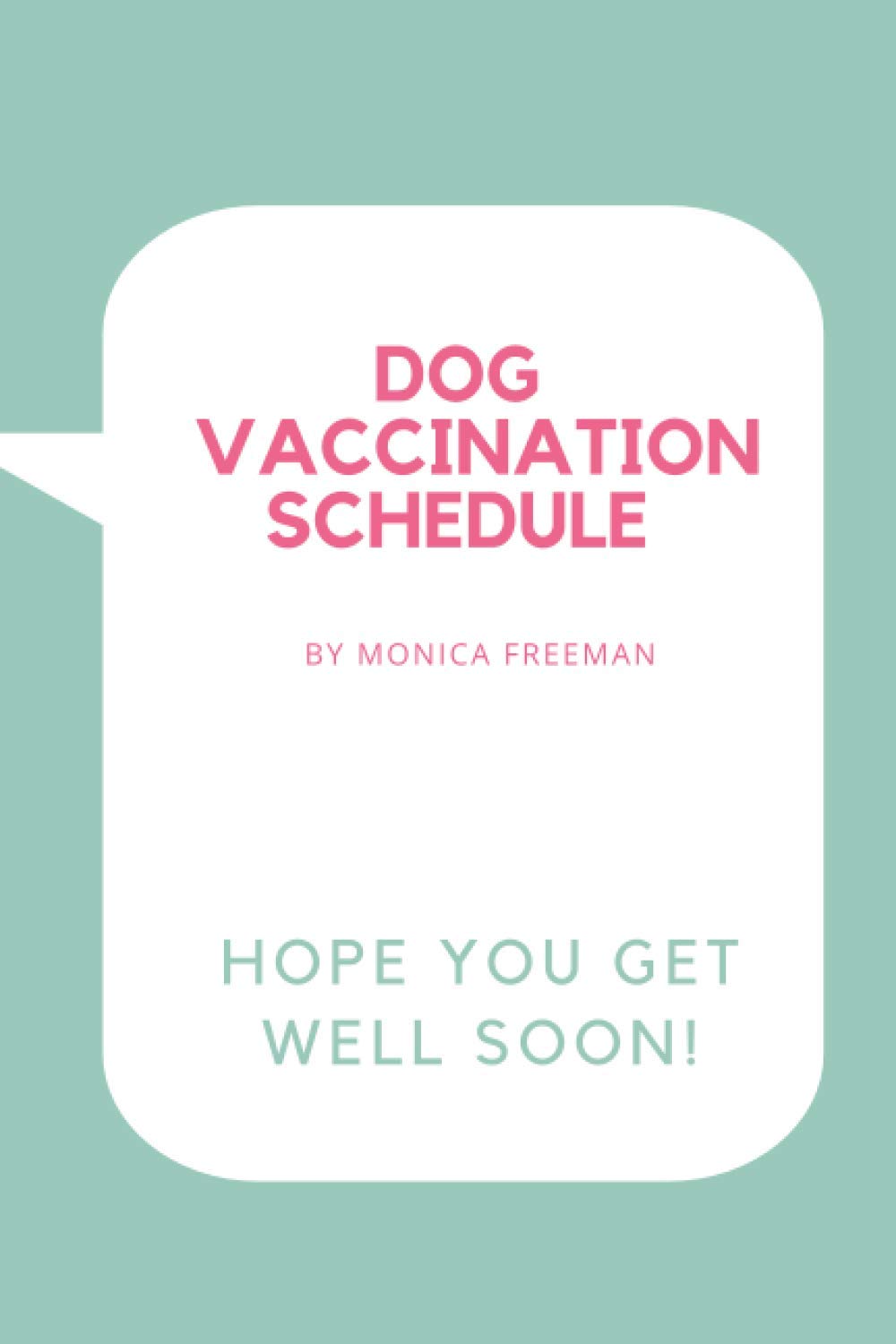 Dog Vaccination Schedule: Brilliant Dog Vaccination Schedule book, useful Vaccination Reminder, Vaccination Booklet, Vaccine Record Book For Dogs.