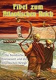 Fibel zum Atlantischen Reich. Die nordische Bronzezeit & die Atlantischen Kriege - K. Hildebrand 