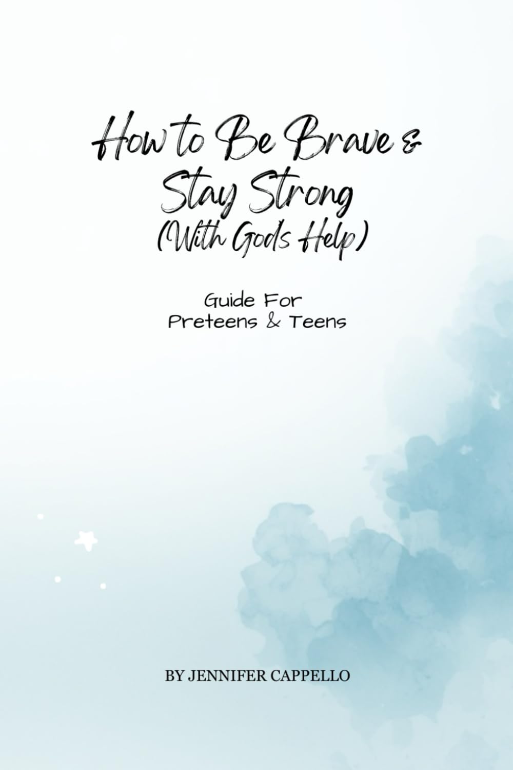 How to be Brave & Stay Strong (with God's Help) (Faith & Life Guides for Preteens)