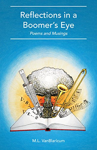 Reflections in a Boomer's Eye: Poems and Musings by [M.L. VanBlaricum]