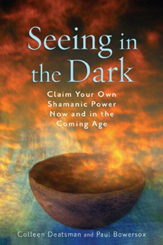 Cover of Seeing in the Dark: Claim Your Own Shamanic Power Now and in the Coming Age