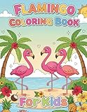 Flamingo Coloring Book for Kids: Fun and Relaxing Flamingo-Themed Coloring Pages for Kids