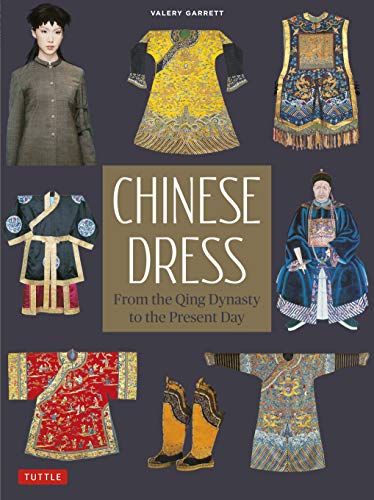 Chinese Dress: From the Qing Dynasty to the Present Day