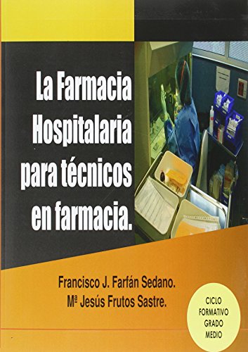 La farmacia hospitalaria para técnicos en farmacia (FARMACIA Y MEDICINA)