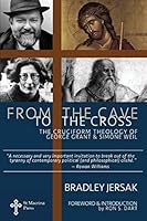 From the Cave to the Cross: The Cruciform Theology of George P. Grant and Simone Weil 1517505321 Book Cover