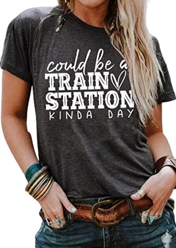 Could Be A Train Station Kinda Day Ladies Casual O Neck Short Sleeved top Funny Monogram Print Funny Design T-Shirt Shirt (Medium,Dark Grey)