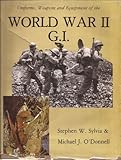 Uniforms Weapons and Equipment of the World War II G.I.