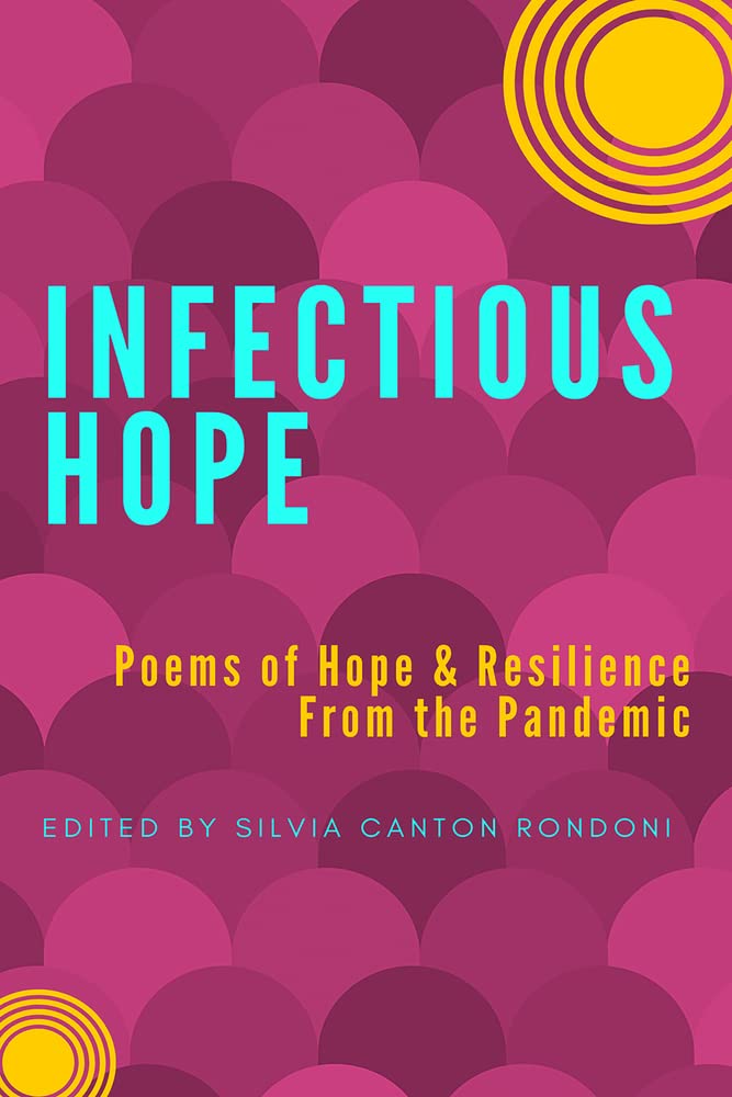 Cover of Infectious Hope: Poems of Hope & Resilience from the Pandemic