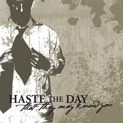 Haste The Day - That They May Know You 