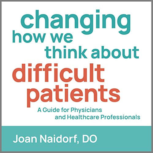 Changing How We Think About Difficult Patients by Joan Naidorf episode artwork