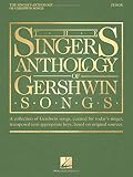 The Singer's Anthology of Gershwin Songs: A collection of Gershwin songs, curated for today's singer, transposed into appropriate keys, based on original sources: Tenor