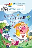 guarda, c'è un porcello che vola! ediz. ad alta leggibilità