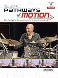Steve Smith - Pathways of Motion: Hand Technique for the Drumset Using Four Versions of Matched Grip
