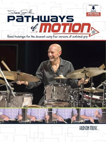 Steve Smith - Pathways of Motion: Hand Technique for the Drumset Using Four Versions of Matched Grip