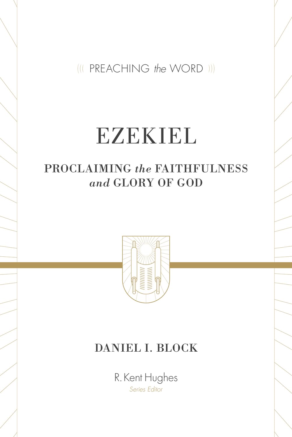 Ezekiel: Proclaiming the Faithfulness and Glory of God (Preaching the Word)