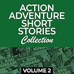 Cover of Action Adventure Short Stories Collection, Vol 2