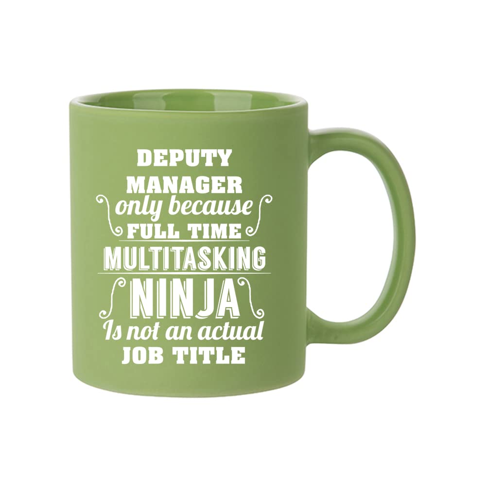 Giftme Deputy Manager Ninja is Not an Actual Job Title Coffee Tea Mug 11oz Full Coloured Frosted Ceramic Mug. (Green)