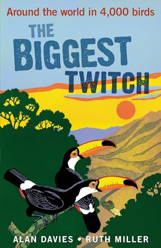 The Biggest Twitch: Around the World in 4,000 birds