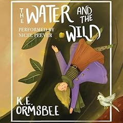 The Water and the Wild Audiolibro Por K. E. Ormsbee arte de portada