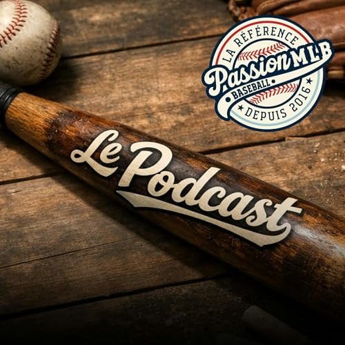 Passion MLB - Le Podcast, &Eacute;pisode 102