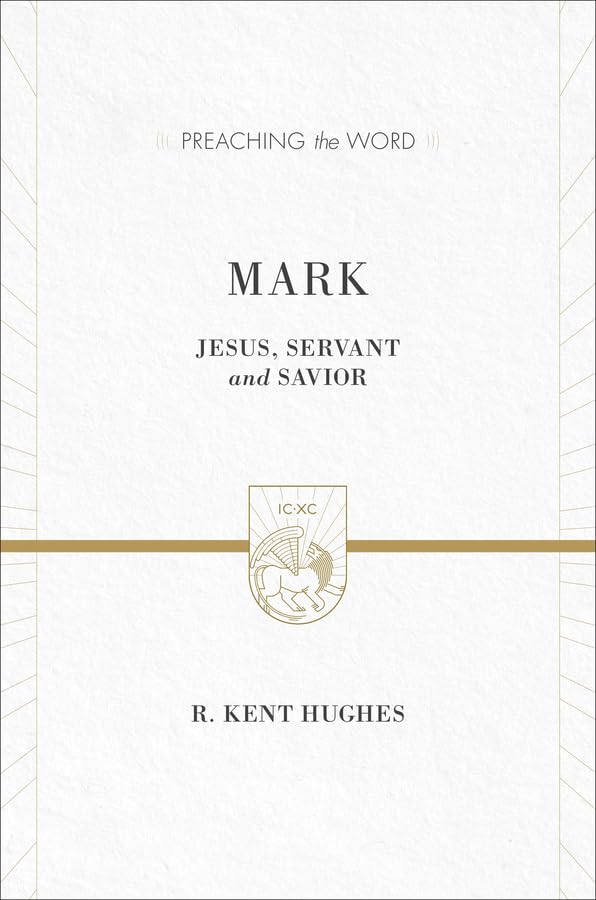 Mark: Jesus, Servant and Savior (Preaching the Word)