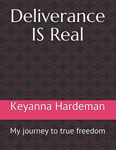 Deliverance IS Real: My journey to true freedom