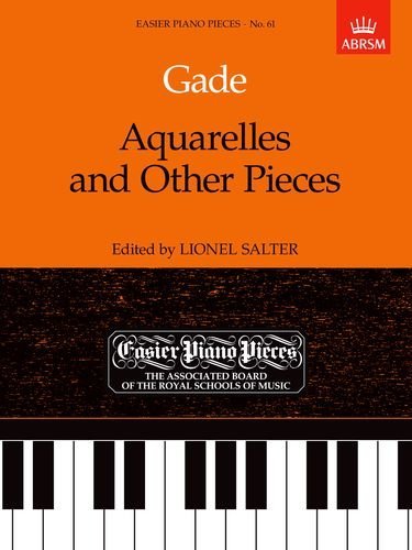 Aquarelles and Other Pieces: Easier Piano Pieces 61 (Easier Piano Pieces (ABRSM)) by Niels Gade (Composer), Lionel Salter (Editor) (29-Jun-1989) Sheet music      Sheet music