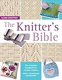 The Knitter's Bible: The Complete Handbook for Creative Knitters