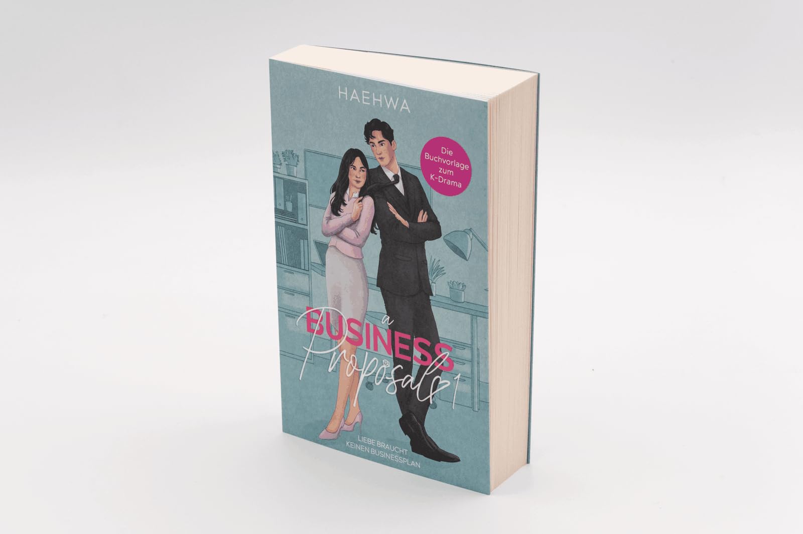 A Business Proposal 1: Liebe braucht keinen Businessplan | Die Buchvorlage zur erfolgreichen K-Drama-Serie (Business Hearts-Reihe, Band 1)
