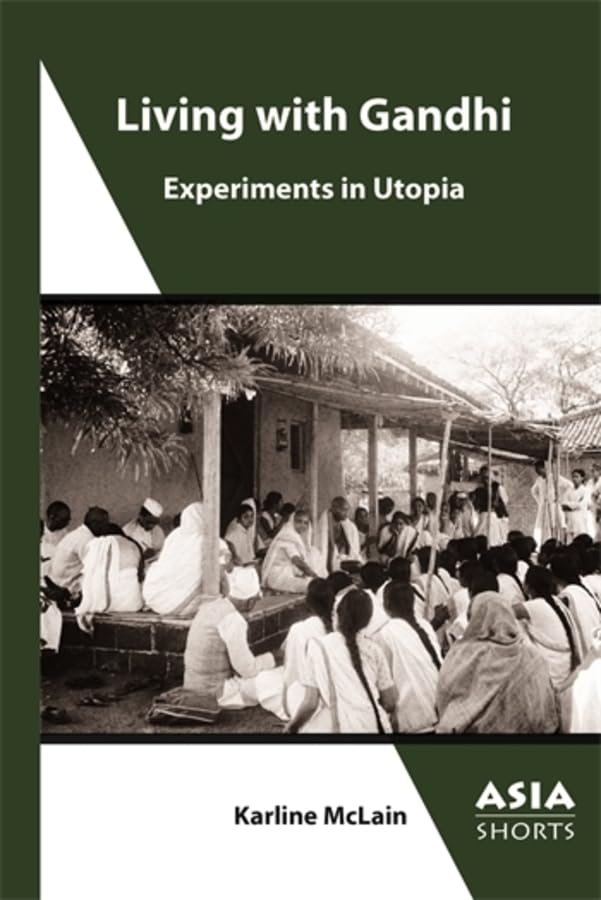 Living with Gandhi: Experiments in Utopia (Asia Shorts)