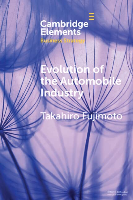 Evolution of the Automobile Industry: A Capability-Architecture-Performance Approach (Elements in Business Strategy)